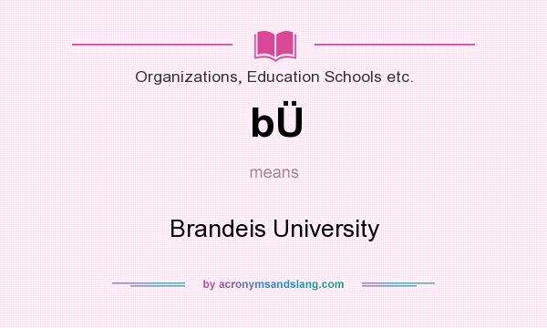 What does bÜ mean? It stands for Brandeis University
