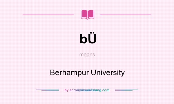 What does bÜ mean? It stands for Berhampur University