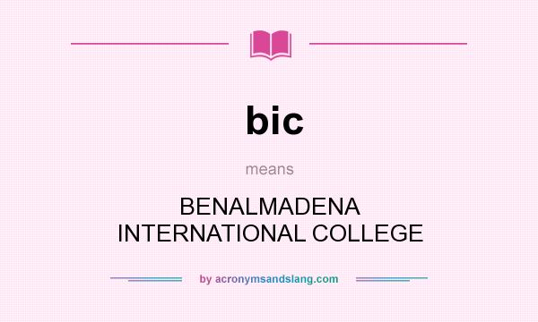 What does bic mean? It stands for BENALMADENA INTERNATIONAL COLLEGE