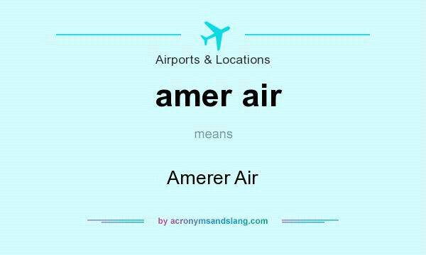 What does amer air mean? It stands for Amerer Air