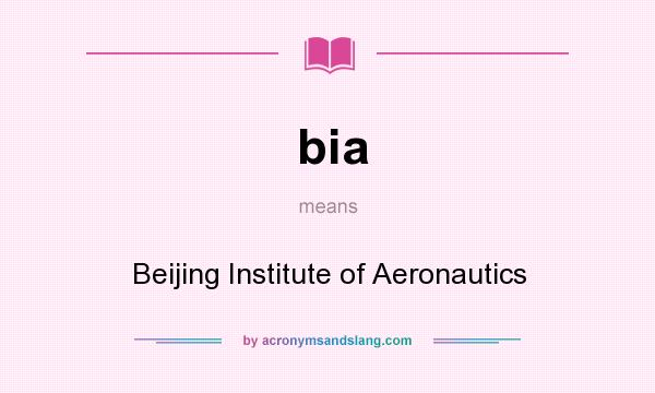 What does bia mean? It stands for Beijing Institute of Aeronautics