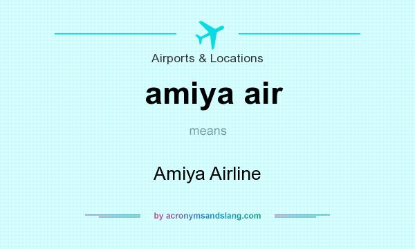 What does amiya air mean? It stands for Amiya Airline