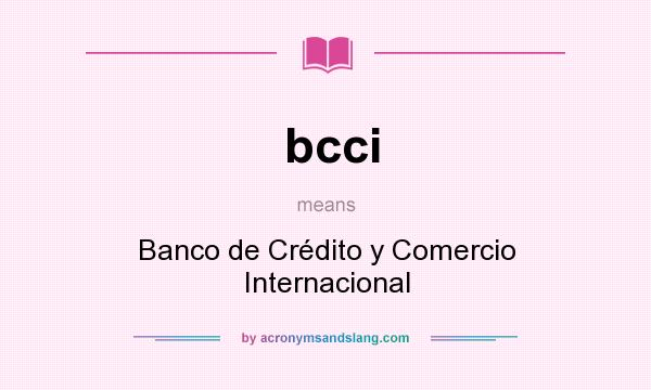 What does bcci mean? It stands for Banco de Crédito y Comercio Internacional