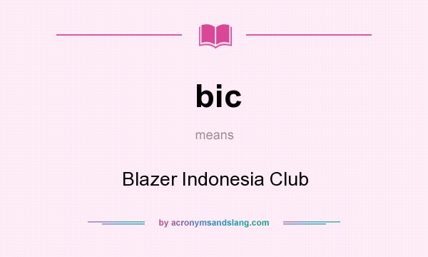 What does bic mean? It stands for Blazer Indonesia Club