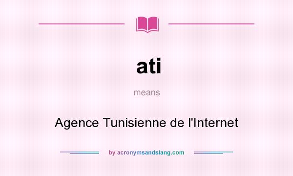 What does ati mean? It stands for Agence Tunisienne de l`Internet