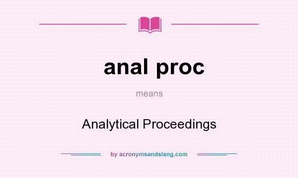 What does anal proc mean? It stands for Analytical Proceedings