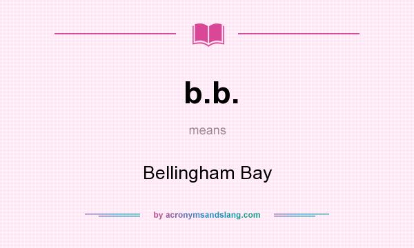 What does b.b. mean? It stands for Bellingham Bay