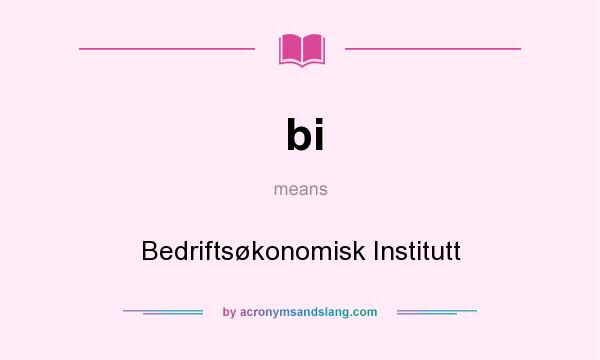 What does bi mean? It stands for Bedriftsøkonomisk Institutt