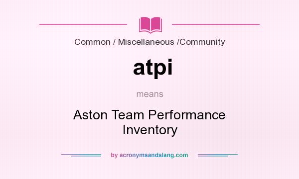 What does atpi mean? It stands for Aston Team Performance Inventory