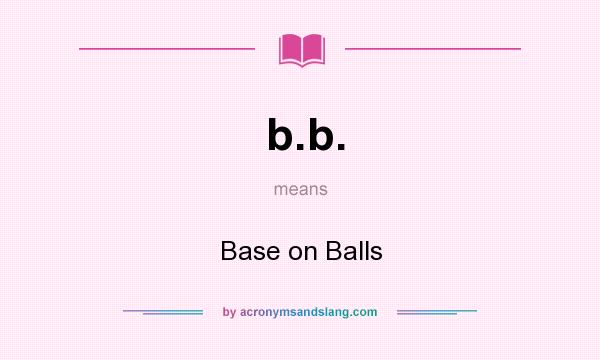 What does b.b. mean? It stands for Base on Balls