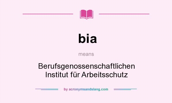 What does bia mean? It stands for Berufsgenossenschaftlichen Institut für Arbeitsschutz