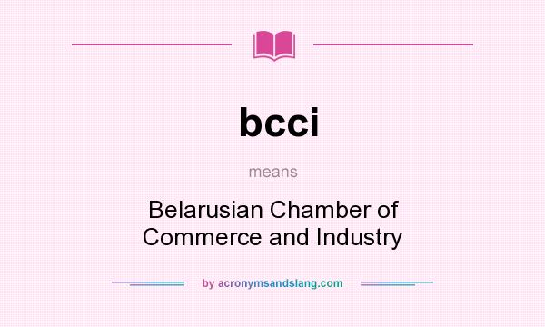 What does bcci mean? It stands for Belarusian Chamber of Commerce and Industry