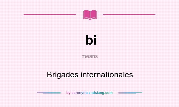 What does bi mean? It stands for Brigades internationales