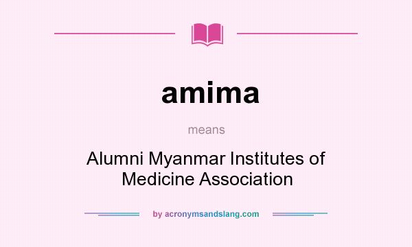 What does amima mean? It stands for Alumni Myanmar Institutes of Medicine Association