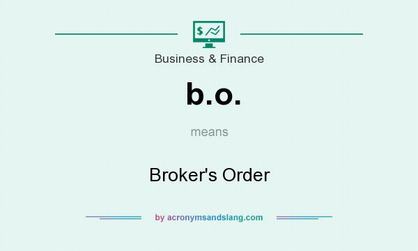 What does b.o. mean? It stands for Broker`s Order