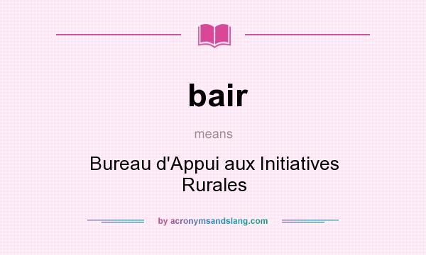 What does bair mean? It stands for Bureau d`Appui aux Initiatives Rurales