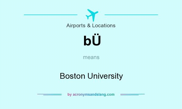 What does bÜ mean? It stands for Boston University