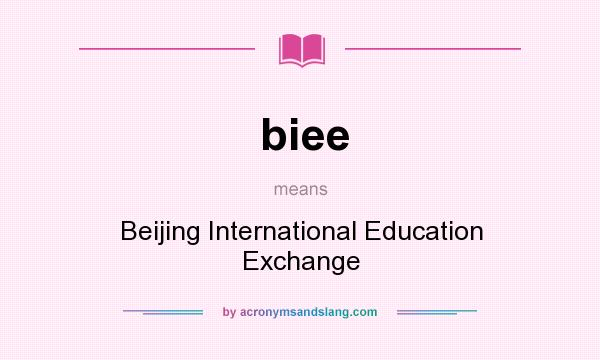 What does biee mean? It stands for Beijing International Education Exchange