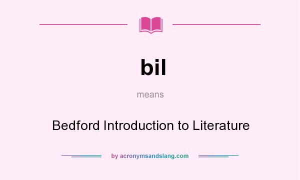 What does bil mean? It stands for Bedford Introduction to Literature