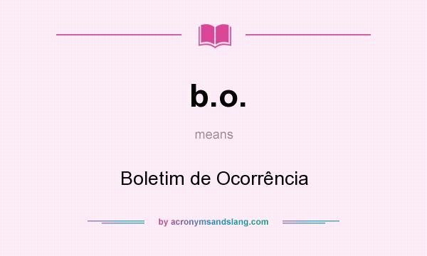 What does b.o. mean? It stands for Boletim de Ocorrência