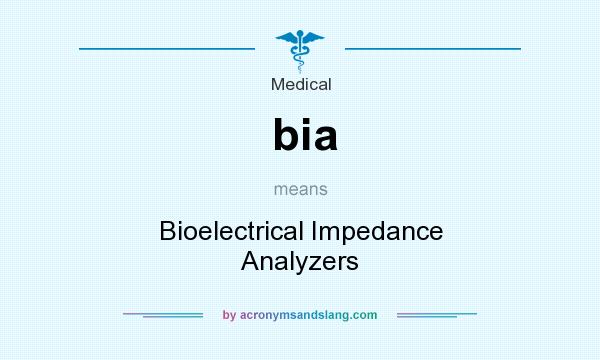 What does bia mean? It stands for Bioelectrical Impedance Analyzers