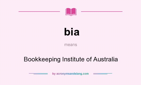 What does bia mean? It stands for Bookkeeping Institute of Australia