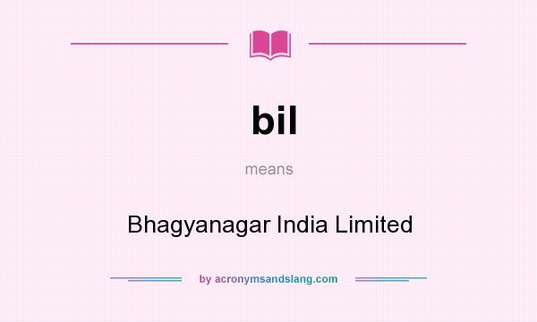 What does bil mean? It stands for Bhagyanagar India Limited