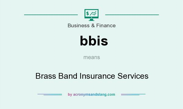 What does bbis mean? It stands for Brass Band Insurance Services