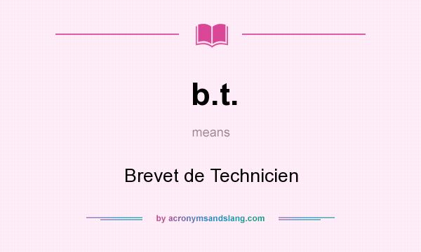 What does b.t. mean? It stands for Brevet de Technicien