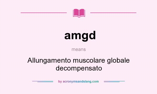 What does amgd mean? It stands for Allungamento muscolare globale decompensato