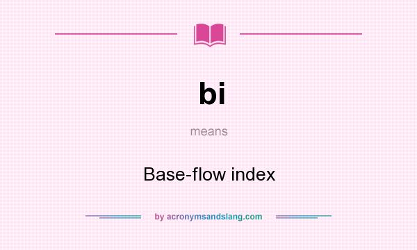 What does bi mean? It stands for Base-flow index