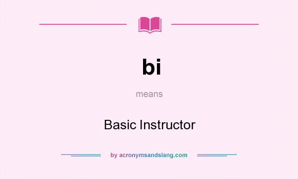 What does bi mean? It stands for Basic Instructor