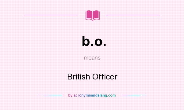 What does b.o. mean? It stands for British Officer