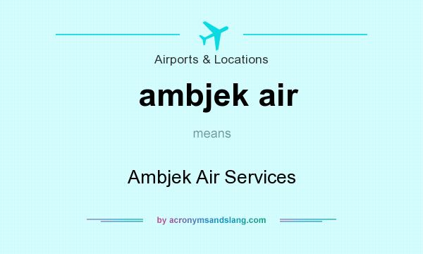 What does ambjek air mean? It stands for Ambjek Air Services