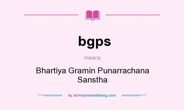 What does bgps mean? It stands for Bhartiya Gramin Punarrachana Sanstha