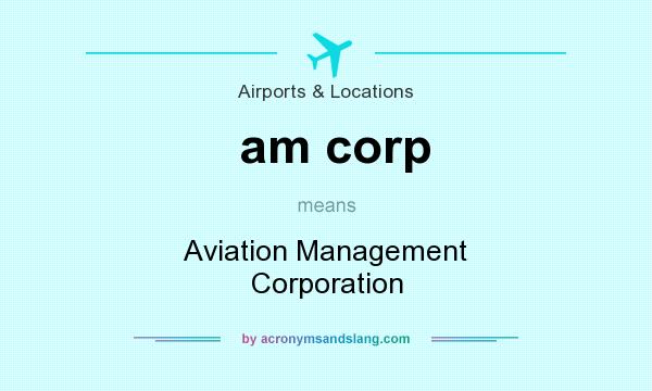 What does am corp mean? It stands for Aviation Management Corporation