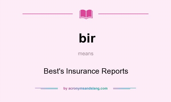 What does bir mean? It stands for Best`s Insurance Reports