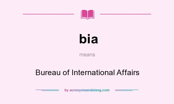 What does bia mean? It stands for Bureau of International Affairs