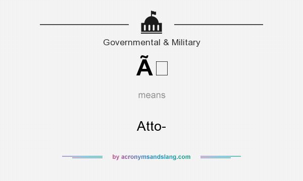 What does Ã mean? It stands for Atto-