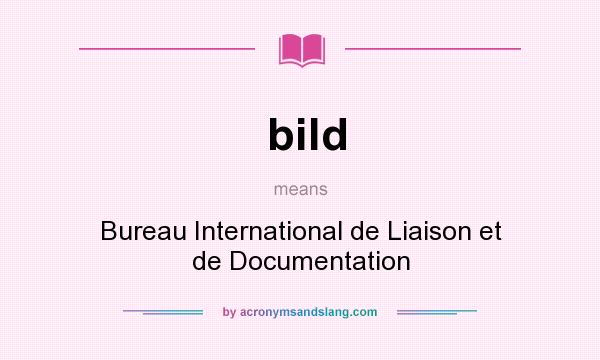 What does bild mean? It stands for Bureau International de Liaison et de Documentation