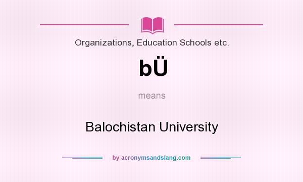 What does bÜ mean? It stands for Balochistan University