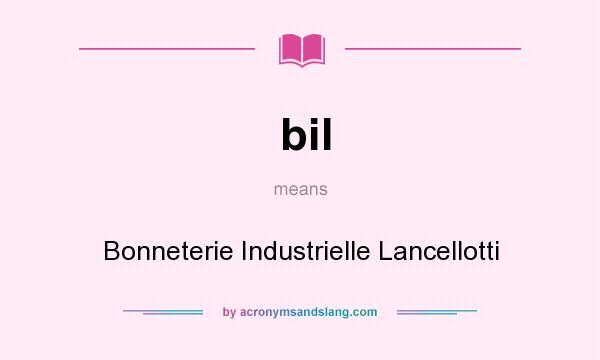 What does bil mean? It stands for Bonneterie Industrielle Lancellotti
