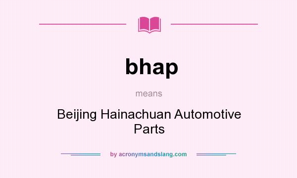 What does bhap mean? It stands for Beijing Hainachuan Automotive Parts