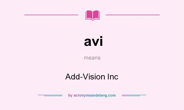 What does avi mean? It stands for Add-Vision Inc