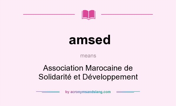 What does amsed mean? It stands for Association Marocaine de Solidarité et Développement