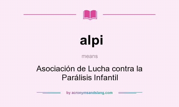 What does alpi mean? It stands for Asociación de Lucha contra la Parálisis Infantil