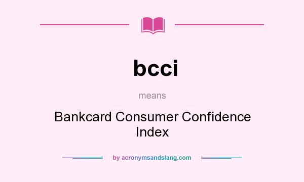 What does bcci mean? It stands for Bankcard Consumer Confidence Index