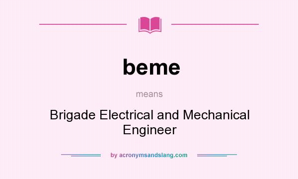 What does beme mean? It stands for Brigade Electrical and Mechanical Engineer