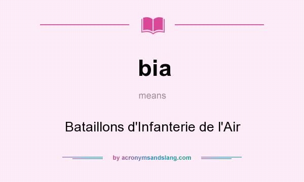 What does bia mean? It stands for Bataillons d`Infanterie de l`Air