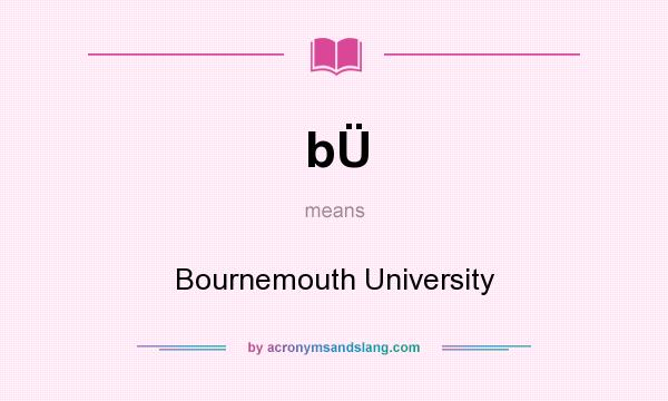What does bÜ mean? It stands for Bournemouth University
